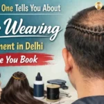 hair weaving in delhi